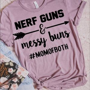 Mom of both tee! Nerf guns and messy buns